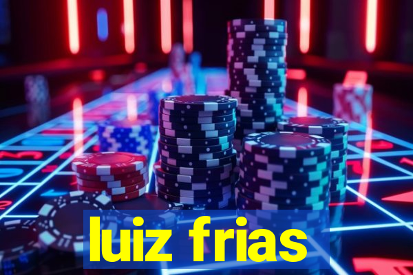 luiz frias